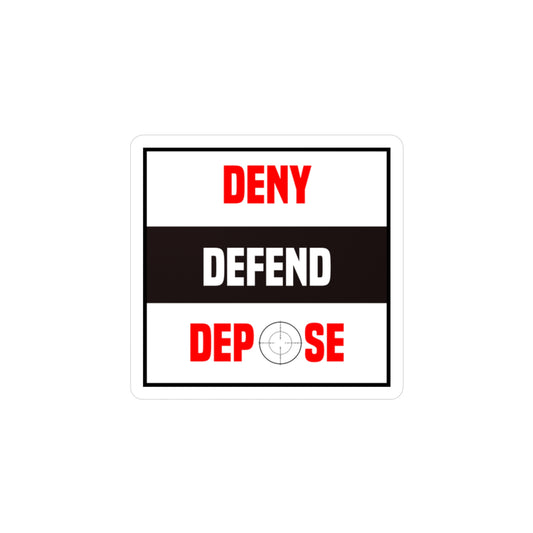 Deny, Defend, Depose sticker