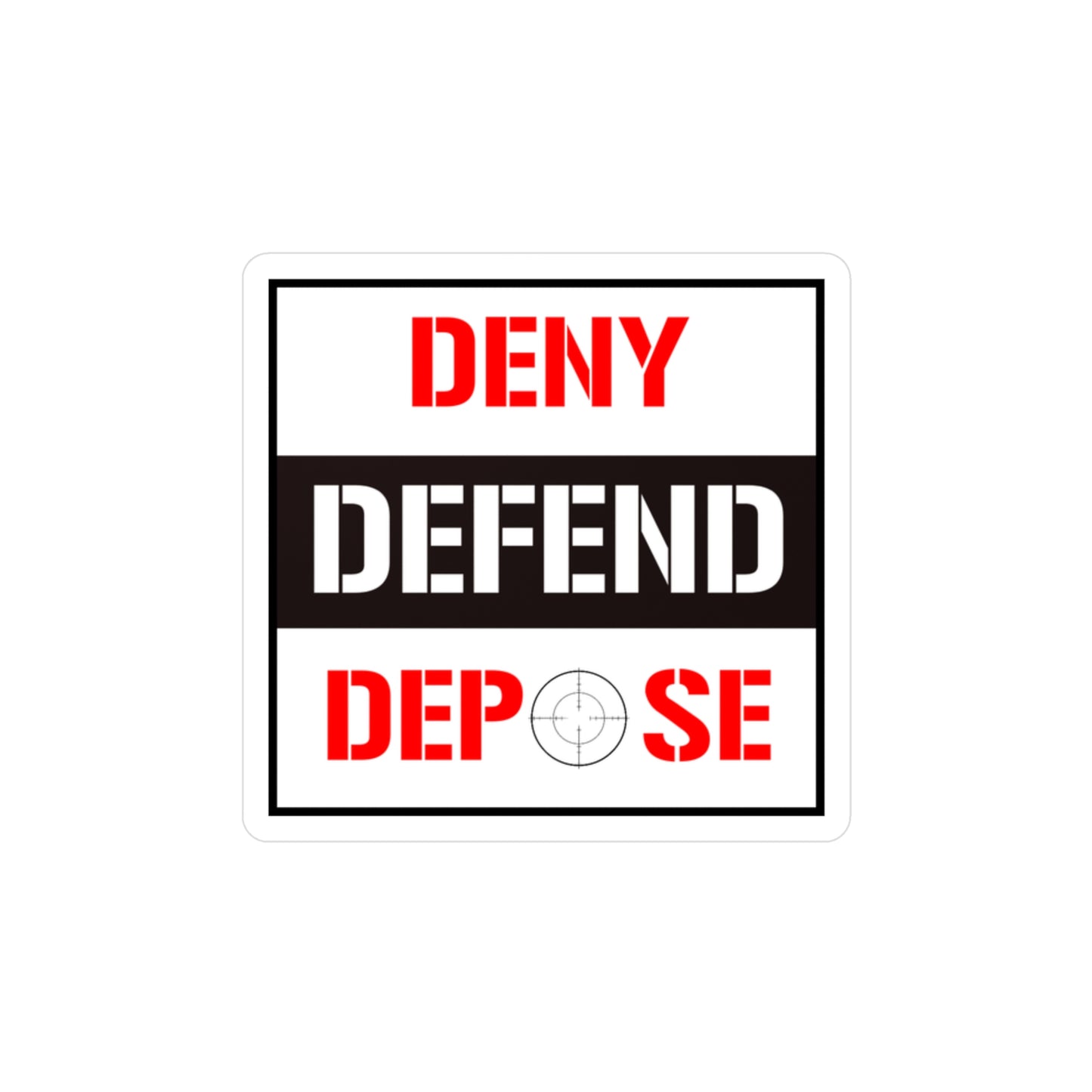 Deny, Defend, Depose® sticker 2